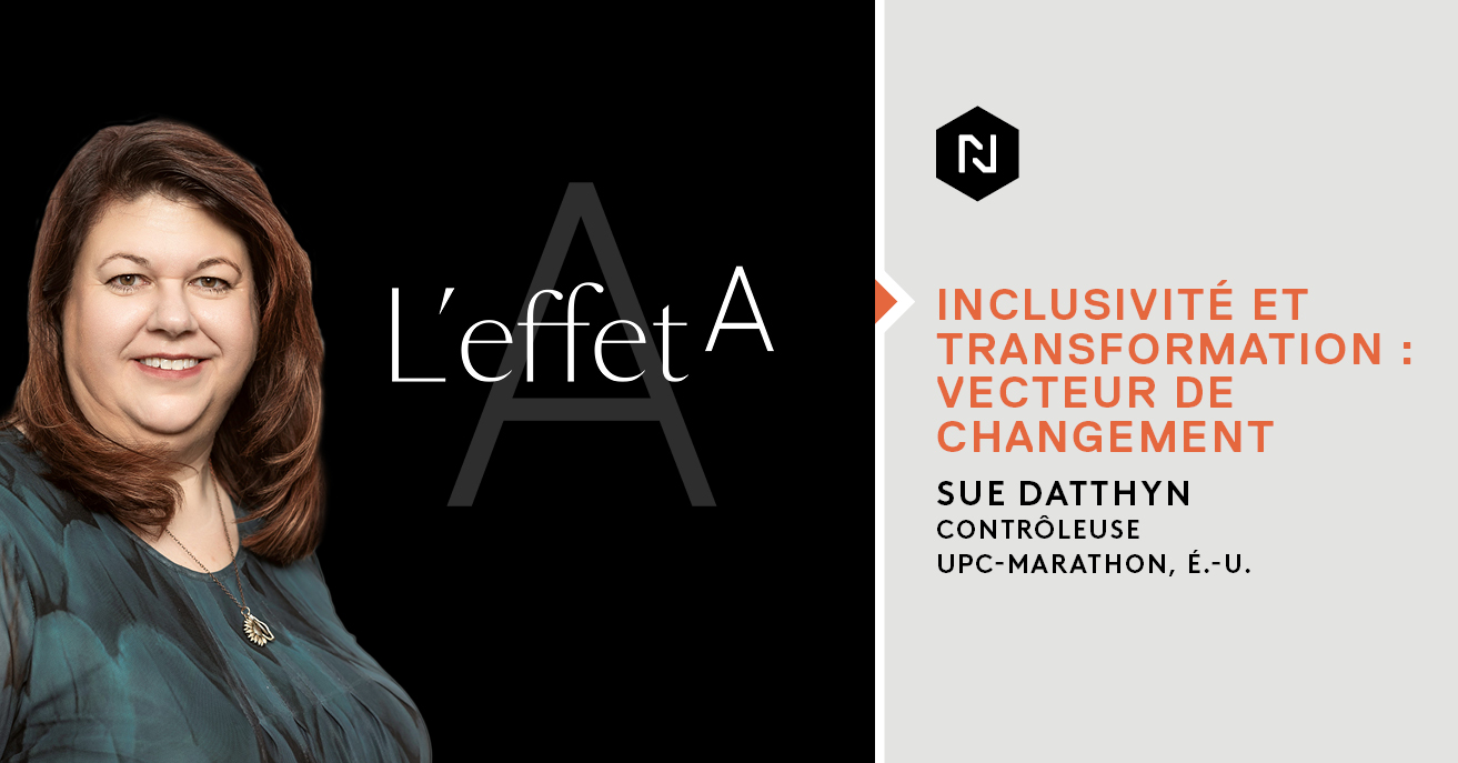 L’initiative « L’Effet A » : Rencontre avec Sue Datthyn, Contrôleur UPC-Marathon, É.-U.